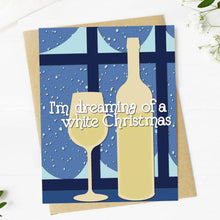 Load image into Gallery viewer, "I'm dreaming of a white Christmas" Festive Wine Card